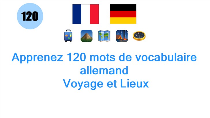 Apprenez 120 mots de vocabulaire allemand: Voyage et Lieux